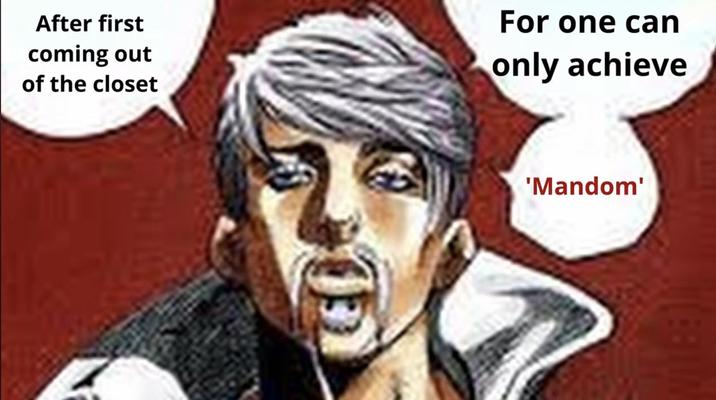 After first coming out of the closet For one can only achieve W 'Mandom'