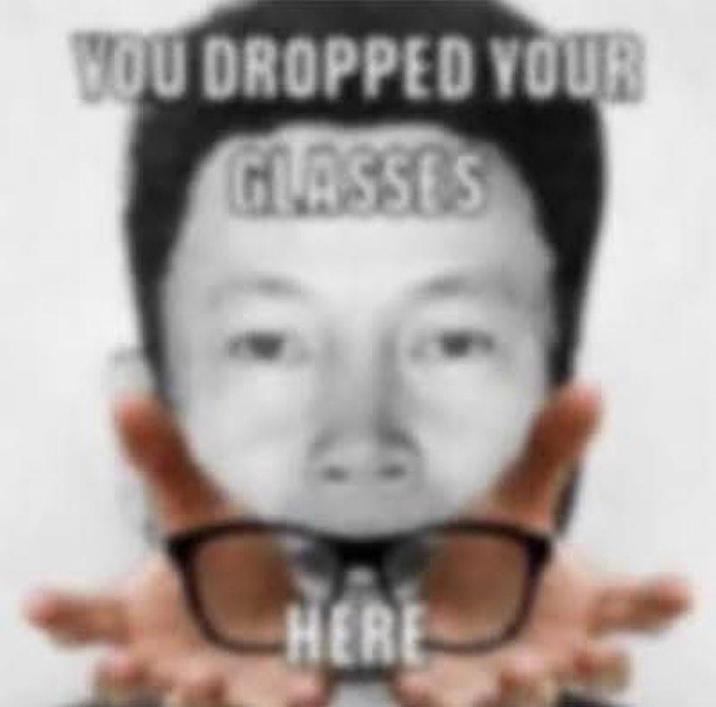 YOU DROPPED YOUR GLASSES HERE