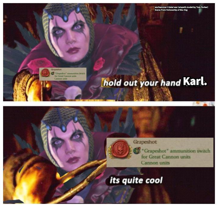 warhammer 3 total war (elspeth model by Tom Parker) Scene from Fellowship of the ring Grapeshot Grapeshot" ammunition switch for Great Cannon units Cannon units hold out your hand Karl. Grapeshot "Grapeshot" ammunition switch for Great Cannon units Cannon units its quite cool