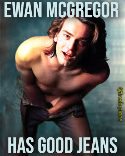 EWAN MCGREGOR @fresh.pince HAS GOOD JEANS