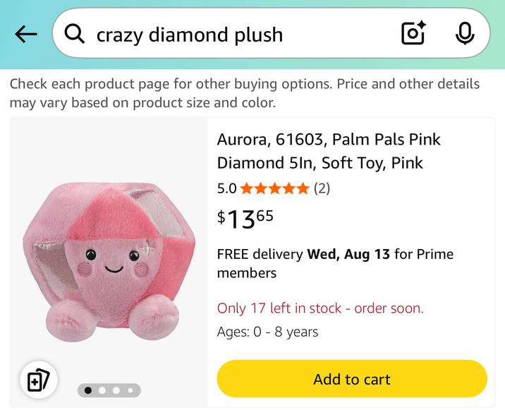 Q crazy diamond plush Check each product page for other buying options. Price and other details may vary based on product size and color. Aurora, 61603, Palm Pals Pink Diamond 5ln, Soft Toy, Pink 5.0 $1365 (2) FREE delivery Wed, Aug 13 for Prime members Only 17 left in stock - order soon. Ages: 0 - 8 years + Add to cart