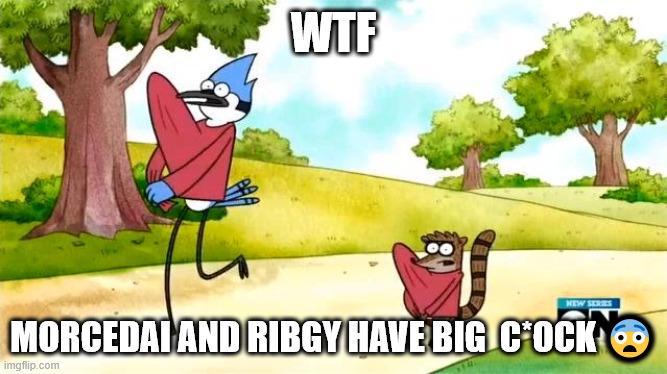 W-- NEW SERIES MORCEDAI AND RIBGY HAVE BIG C--- imgflip.com