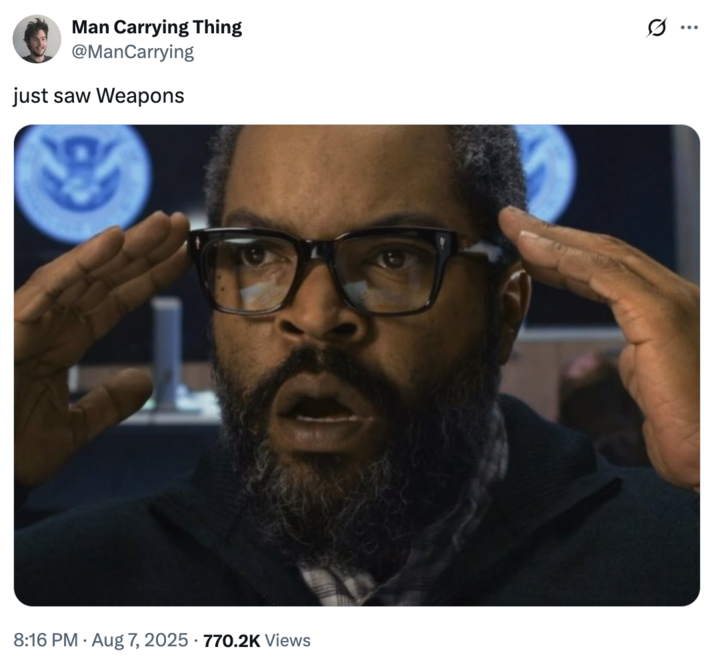 X user @ManCarrying posted a still of Ice Cube in "_War of the Worlds_":https://knowyourmeme.com/memes/subcultures/war-of-the-worlds-2025-film, writing, "Just saw Weapons."