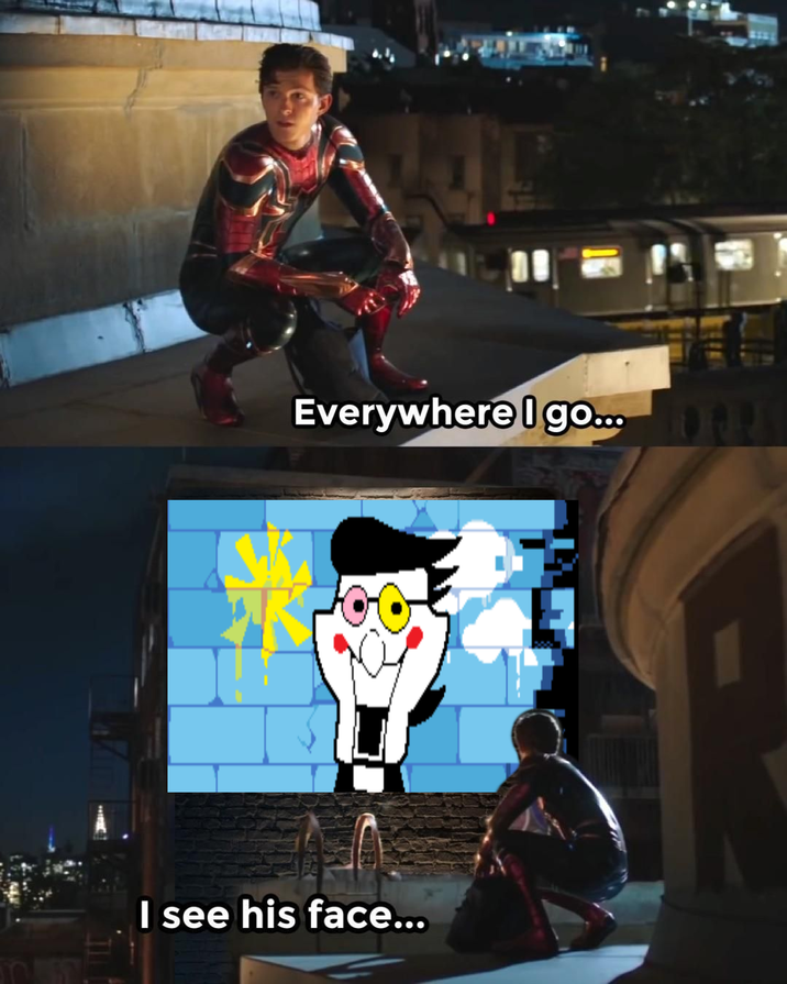 Everywhere I go... 0 K I see his face...