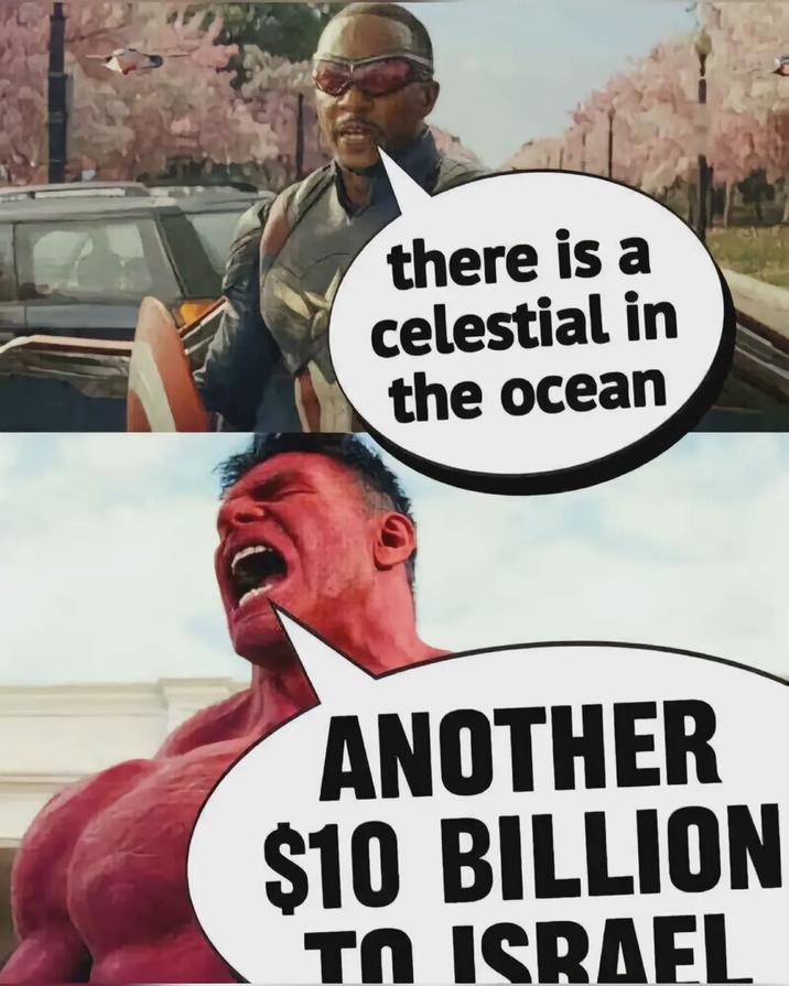 there is a celestial in the ocean ANOTHER $10 BILLION TO ISRAEL