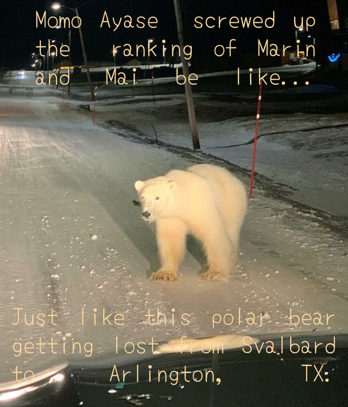 My derivative of Arlington polar bear meme, about Anime Trending ranking of best ladies (week 4 this year), when Momo messed up the CloverWorks podium.