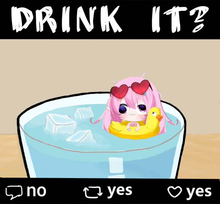 DRINK IT? в no yes ♡ yes