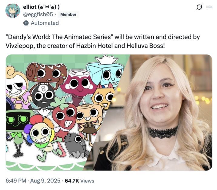 August 9th, 2025 tweet by @eggfish05 X user @eggfish05 posted a tweeting joking about Vivziepop directing "Dandy's World: The Animated Series," gathering over 3,000 likes in a day.