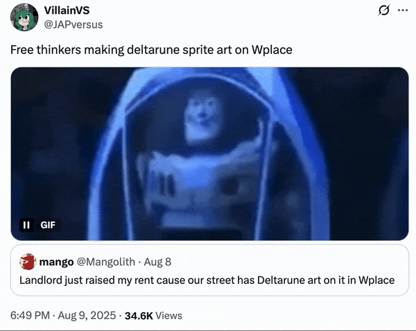 August 9th, 2025 tweet by @JAPversus X user @JAPversus posted a "Buzz Lightyear Clones":https://knowyourmeme.com/memes/buzz-lightyear-clones meme captioned, "Free thinkers making deltarune sprite art on Wplace."
