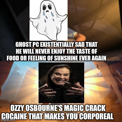 GHOST PC EXISTENTIALLY SAD THAT HE WILL NEVER ENJOY THE TASTE OF FOOD OR FEELING OF SUNSHINE EVER AGAIN OZZY OSBOURNE'S MAGIC CRACK COCAINE THAT MAKES YOU CORPOREAL imgflip.com
