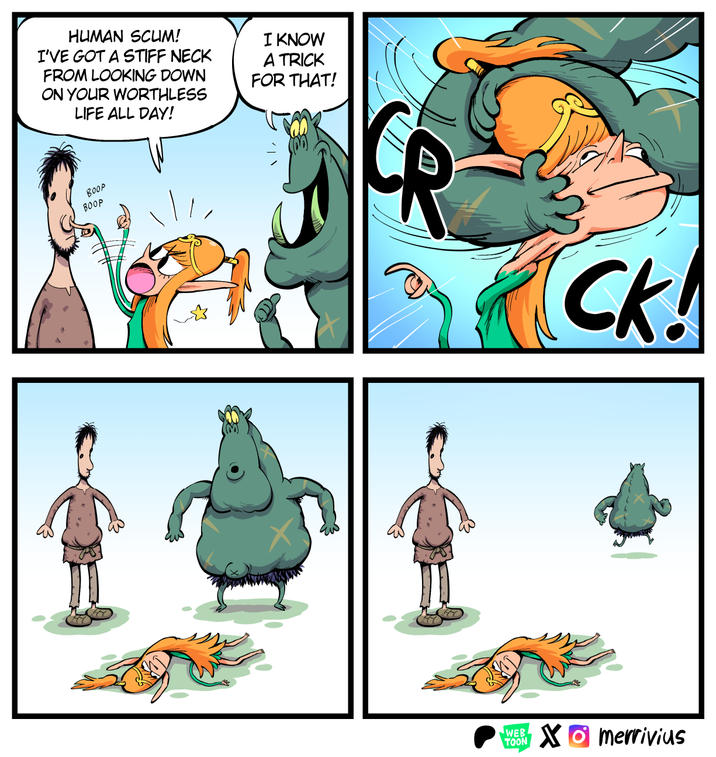 HUMAN SCUM! I'VE GOT A STIFF NECK FROM LOOKING DOWN ON YOUR WORTHLESS LIFE ALL DAY! I KNOW A TRICK FOR THAT! Boop BOOP CK! WEB TOON Xmerrivius