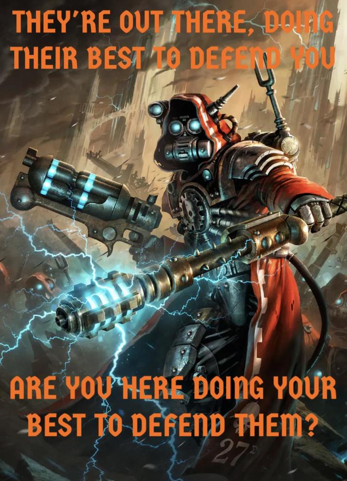 THEY'RE OUT THERE. DOLG THEIR BEST TO DEFER HOU ARE YOU HERE DOING YOUR BEST TO DEFEND THEM? 27