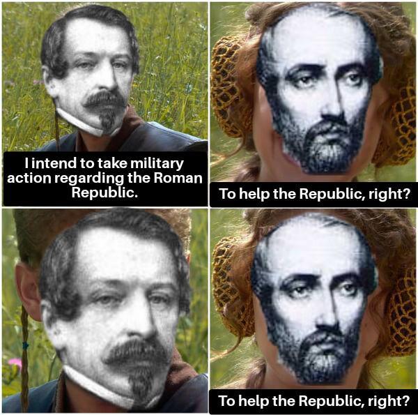 I intend to take military action regarding the Roman Republic. To help the Republic, right? To help the Republic, right?
