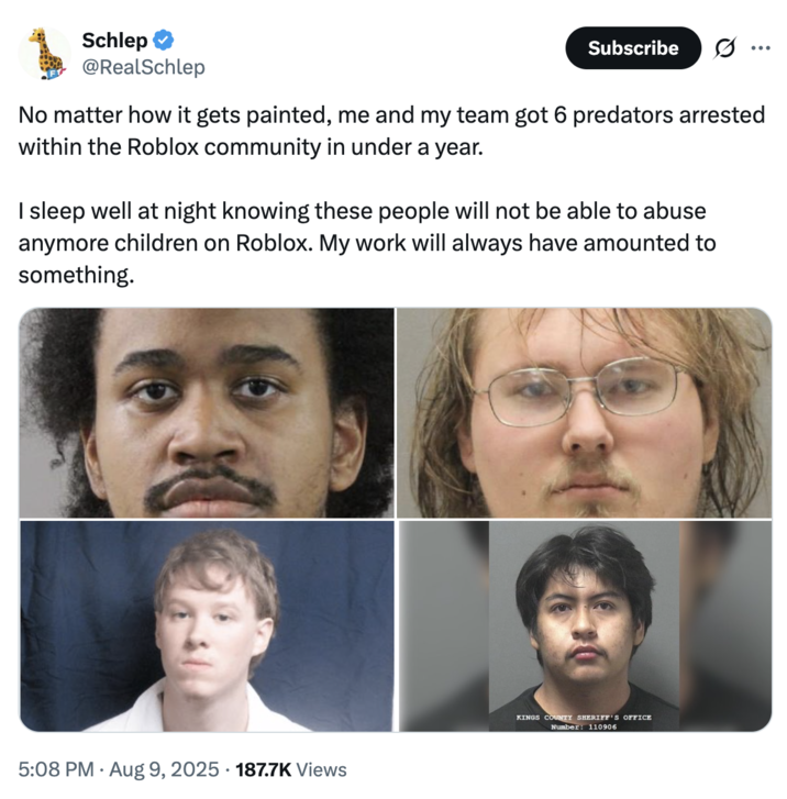 No matter how it gets painted, me and my team got 6 predators arrested within the Roblox community in under a year.  A "tweet":https://knowyourmeme.com/memes/sites/twitter-x from "YouTuber":https://knowyourmeme.com/memes/sites/youtube Schlep about "_Roblox_":https://knowyourmeme.com/memes/subcultures/roblox sending them a cease and desist letter.