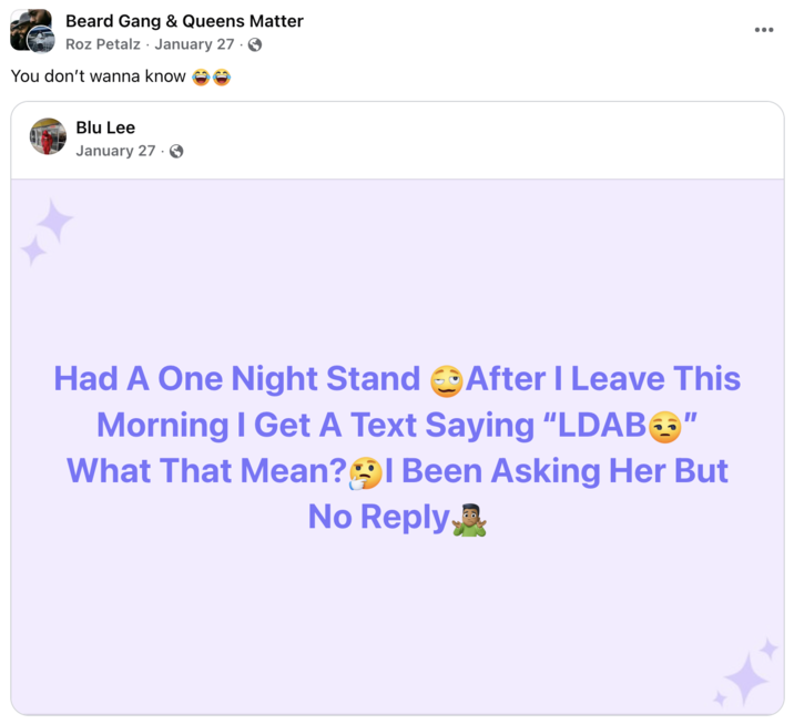 You don’t wanna know 😂😂 A "Facebook":https://knowyourmeme.com/memes/sites/facebook-meta post using the "slang":https://knowyourmeme.com/memes/internet-slang term "LDAB."