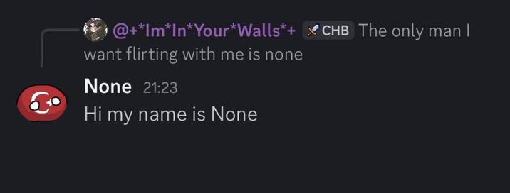 @+*Im*In*Your*Walls*+ want flirting with me is none None 21:23 Hi my name is None CHB The only man I