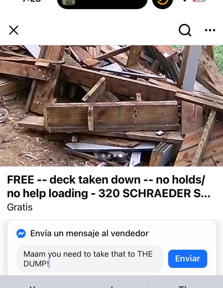 Q FREE deck taken down -- no holds/ -- no help loading - 320 SCHRAEDER S... Gratis Envía un mensaje al vendedor Maam you need to take that to THE DUMP! Enviar
