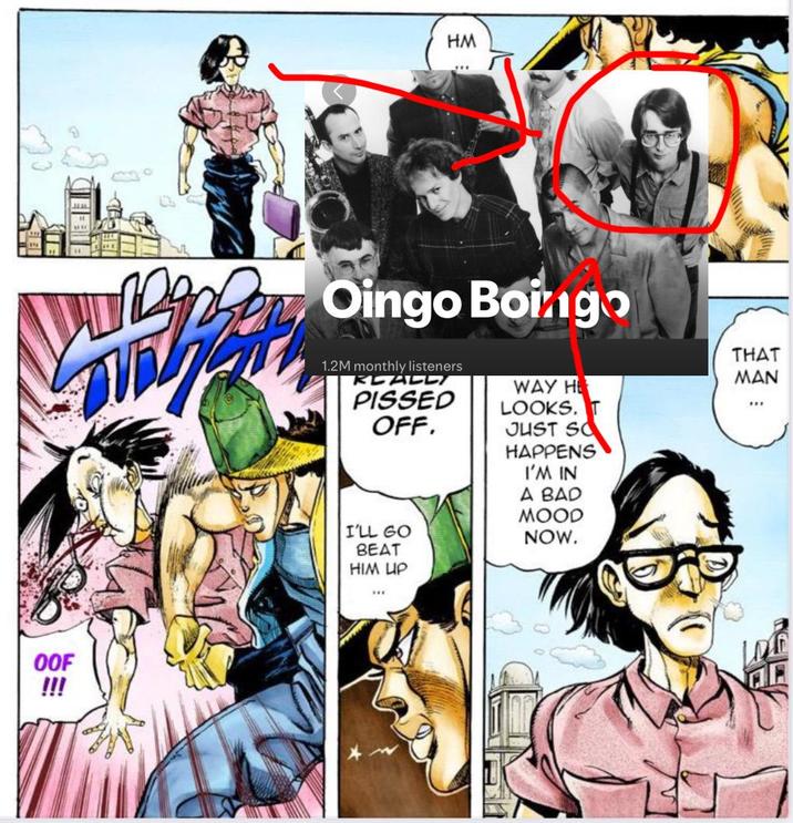 OOF !!! HM Oingo Boingo 1.2M monthly listeners CALL P----- OFF. I'LL GO BEAT HIM UP WAY H LOOKS. T JUST SO HAPPENS I'M IN A BAD MOOD NOW. THAT MAN ***