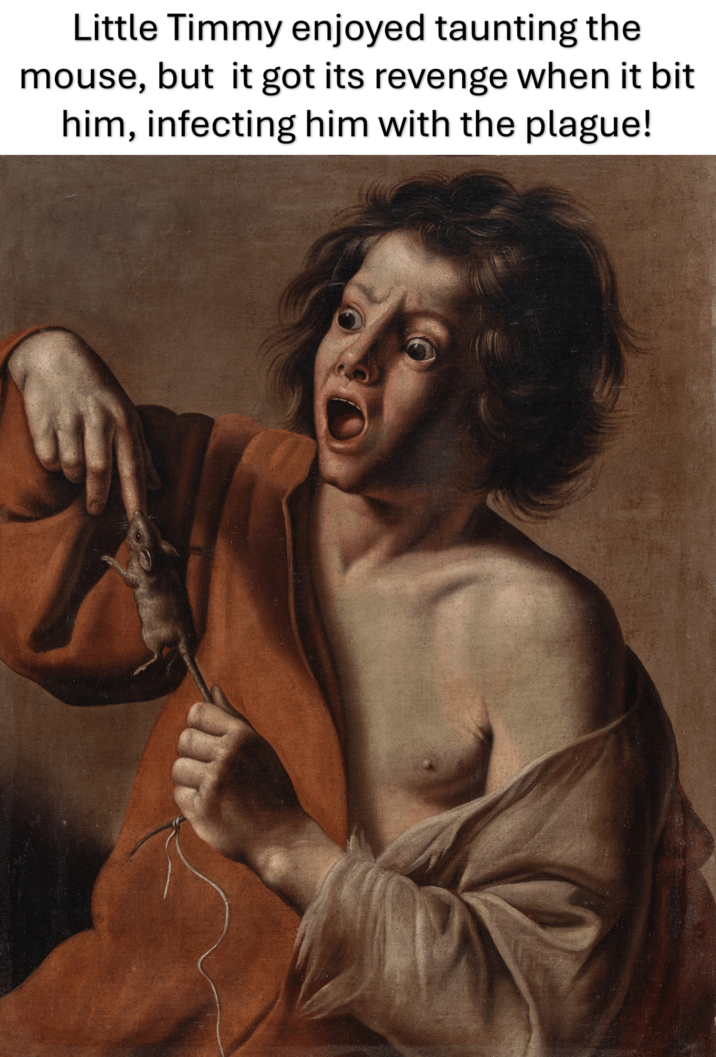Little Timmy enjoyed taunting the mouse, but it got its revenge when it bit him, infecting him with the plague!