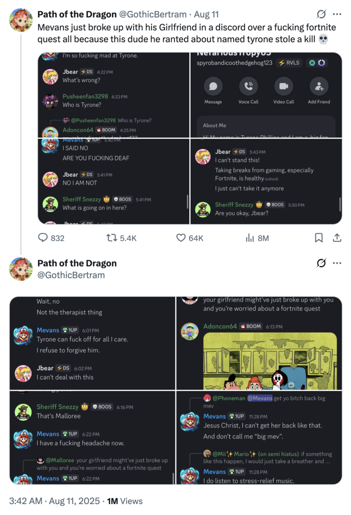 A "tweet":https://knowyourmeme.com/memes/sites/twitter-x about "Discord":https://knowyourmeme.com/memes/sites/discord Mevans feuding with a guy named Tyrone, who allegedly stole a kill from him in a "_Fortnite_":https://knowyourmeme.com/memes/subcultures/fortnite quest, which resulted in Mevans breaking up with his girlfriend.