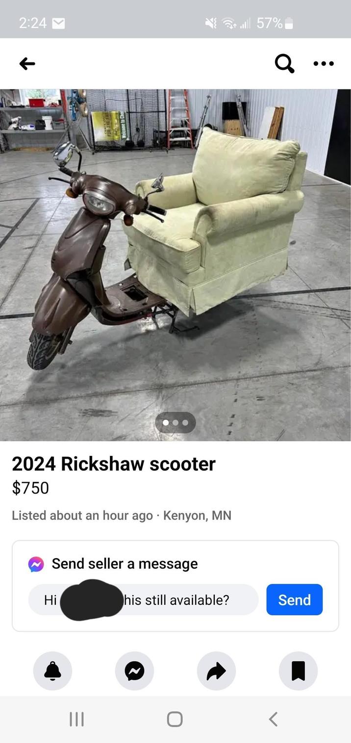 2:24 . 57% ૦ 2024 Rickshaw scooter $750 Listed about an hour ago Kenyon, MN Send seller a message Hi ||| his still available? Send ...