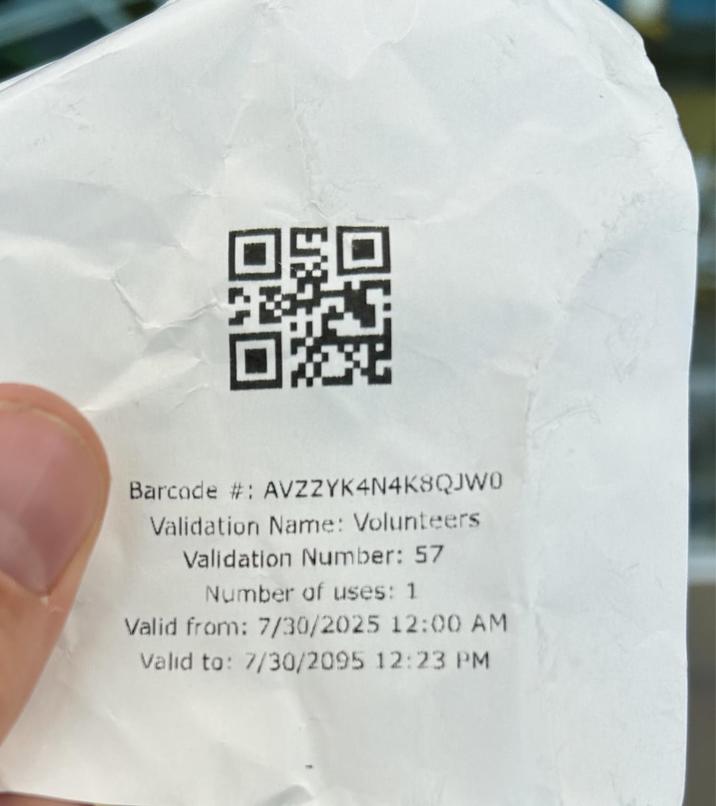 Barcode #: AVZZYK4N4K8QJWO Validation Name: Volunteers Validation Number: 57 Number of uses: 1 Valid from: 7/30/2025 12:00 AM Valid to: 7/30/2095 12:23 PM