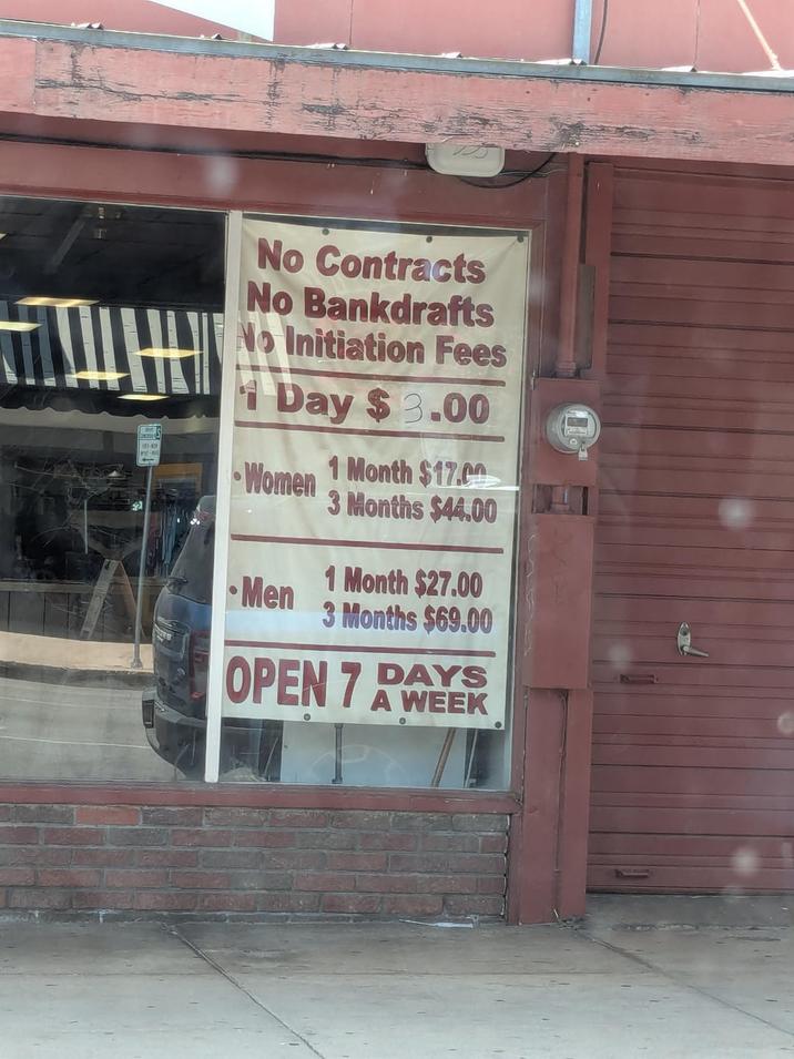 No Contracts No Bankdrafts No Initiation Fees Day $3.00 -10 Women 1 Month $17.00 3 Months $44.00 1 Month $27.00 Men 3 Months $69.00 OPEN 7 DAYS A WEEK