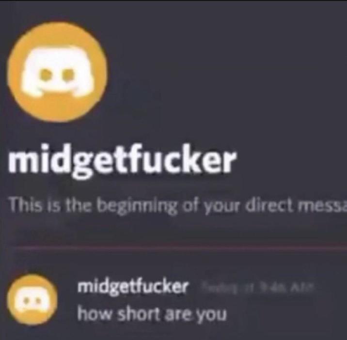 B midgetfucker This is the beginning of your direct messa midgetfucker how short are you 4 Als