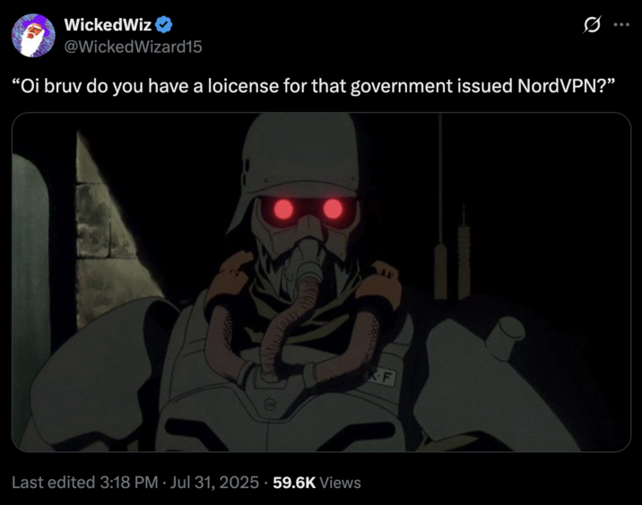 July 31st, 2025 tweet by @WickedWizard15 X user @WickedWizard15 posted an image from the anime _Jin Roh_, writing, "Oi bruv do you have a loicense for that government issued NordVPN?" and gathering over 6,000 likes in two weeks.