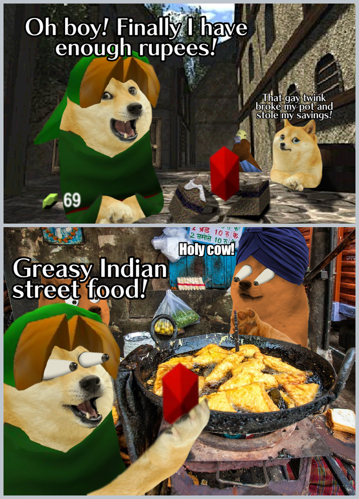 Oh boy! Finally I have enough rupees! 69 That gay twink broke my pot and stole my savings! Greasy Indian street food! ८ ड 10रु के 2. समोसे 10 रु Holy cow! रा