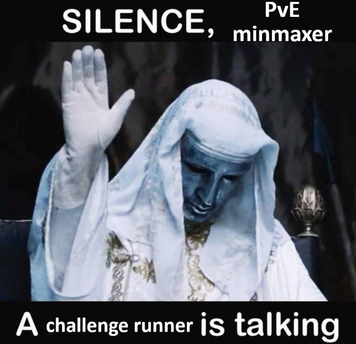 PvE SILENCE, minmaxer A challenge runner is talking