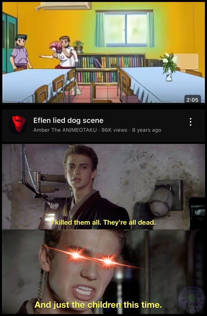 Eflen lied dog scene Amber The ANIMEOTAKU 86K views • 8 years ago killed them all. They're all dead. And just the children this time. 2:05