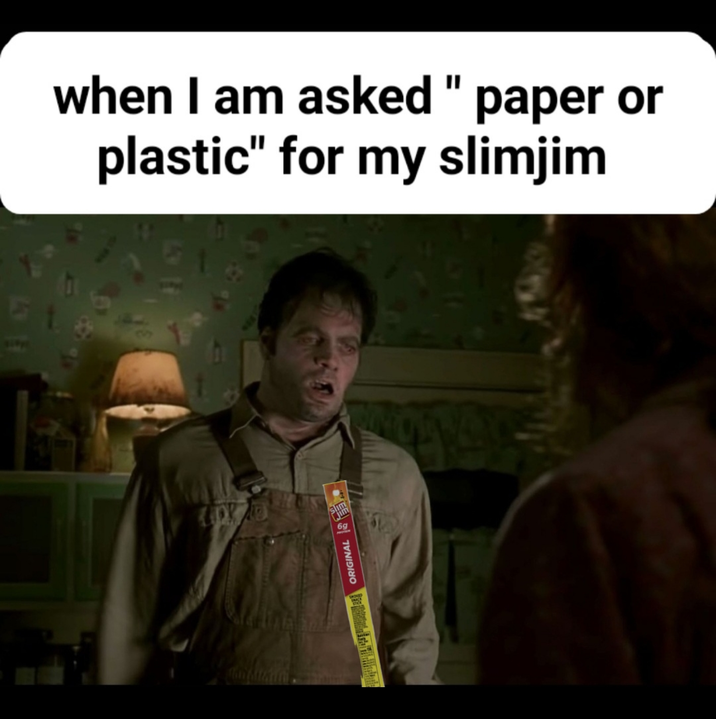 when I am asked " paper or plastic" for my slimjim sim 6g