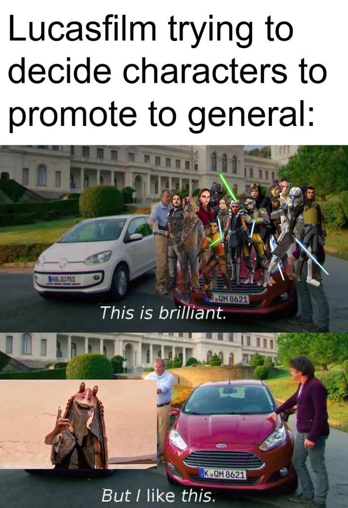 Lucasfilm trying to decide characters to promote to general: 111 08.3751 QM 8621 This is brilliant. K.QM 8621 But I like this.