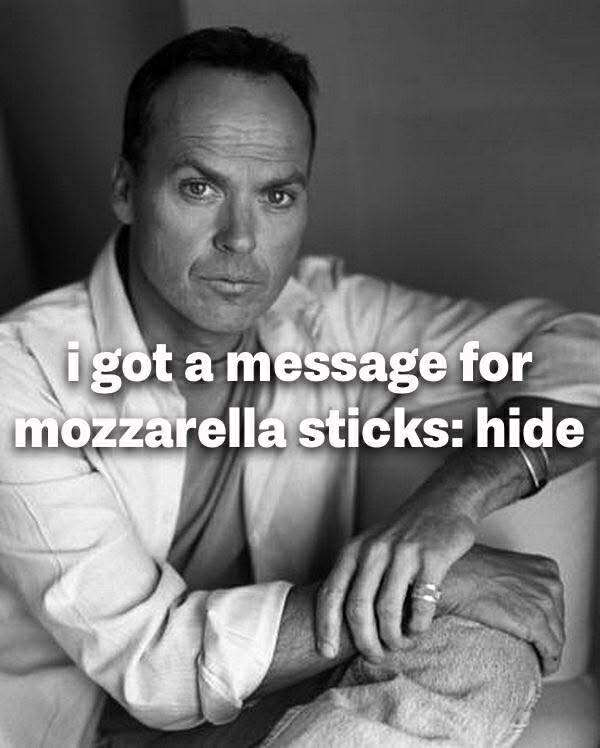 i got a message for mozzarella sticks: hide