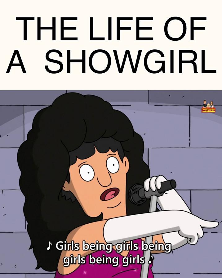 A Bob's Burgers meme about Life of a Showgirl.