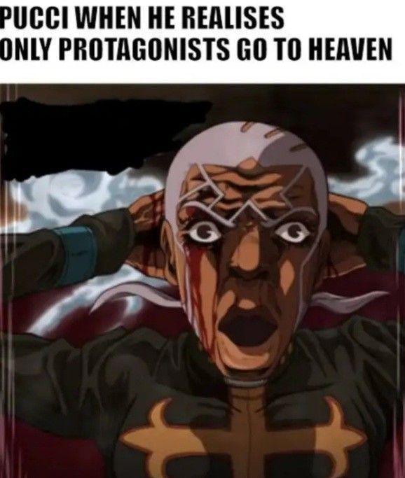 PUCCI WHEN HE REALISES ONLY PROTAGONISTS GO TO HEAVEN