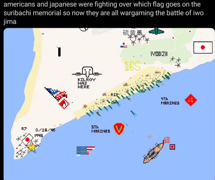 americans and japanese were fighting over which flag goes on the suribachi memorial so now they are all wargaming the battle of iwo jima " 硫素 07 3/26/45 1945 * -0000- -0000- لزنا KILROY WAS HERE 5Th MARINES RIP 16S IVODZII чты MARINES 4