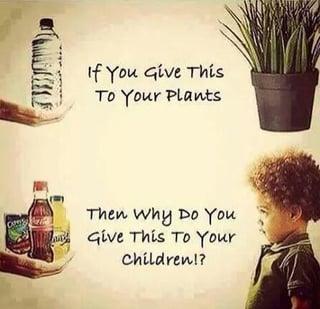 If You Give This To Your Plants Then Why Do You Give This To Your Children!?