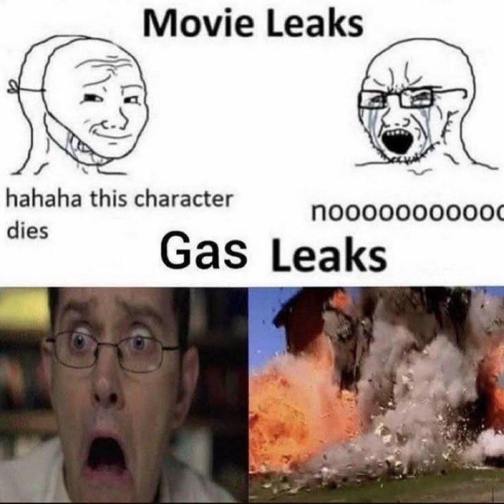 Movie Leaks hahaha this character dies nooooooooood Gas Leaks