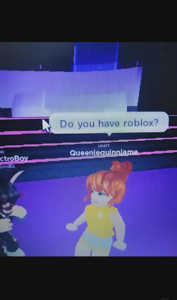 ctroBoy Do you have roblox? LIT Queeniequinniame