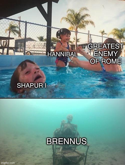 imgflip.com SHAPUR I HANNIBAL GREATEST ENEMY OF ROME BRENNUS