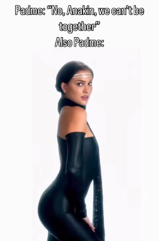 Padme: "No, Anakin, we can't be together" Also Padme: