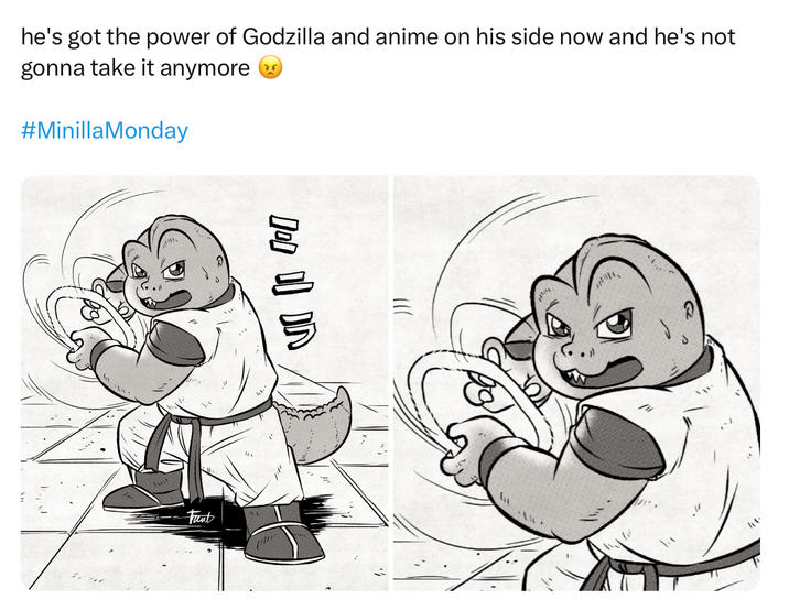 he's got the power of Godzilla and anime on his side now and he's not gonna take it anymore ② #MinillaMonday Fant lol I In ht