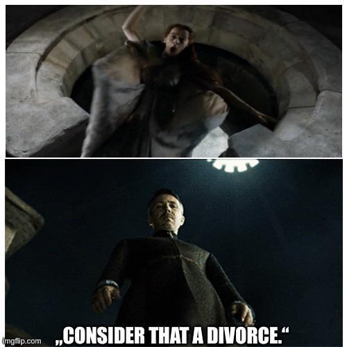 imgflip.com ,,CONSIDER THAT A DIVORCE."