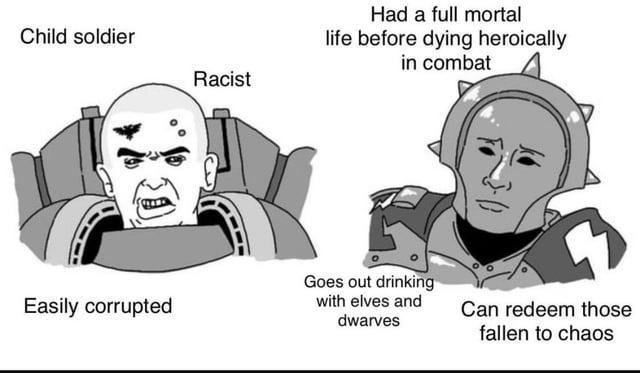 Child soldier Easily corrupted Racist Had a full mortal life before dying heroically in combat Goes out drinking with elves and dwarves Can redeem those fallen to chaos