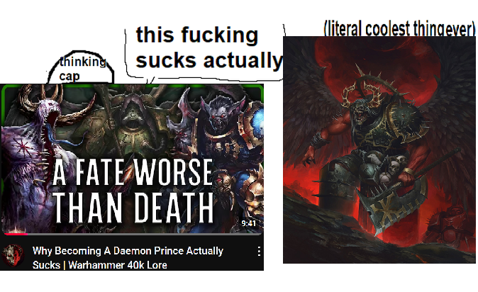 this f------ thinking sucks actually cap A FATE WORSE THAN DEATH Why Becoming A Daemon Prince Actually Sucks | Warhammer 40k Lore 9:41 (literal coolest thing ever)