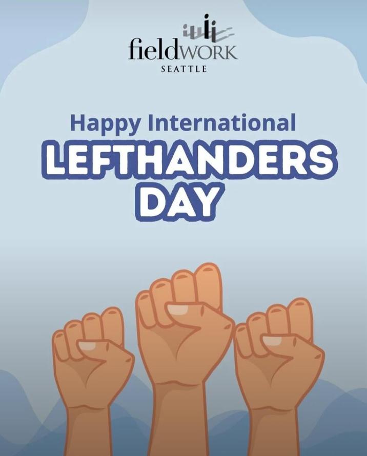 fieldWORK SEATTLE Happy International LEFTHANDERS DAY