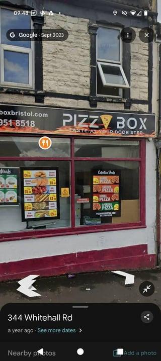 09:48 G Google Sept 2023 941 x boxbristol.com 951 8518 PIZZ BOX LASTE AT YOUR DOOR STEP Meals 14 Cabater Duk PIZZA PIZZA C PIZZA PIZZA 344 Whitehall Rd a year ago. See more dates > Nearby photos Add a photo