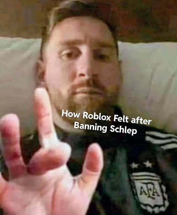 How Roblox Felt after Banning Schlep AFA